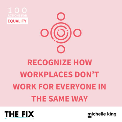 Recognize How Workplaces Don’t Work For Everyone In The Same Way