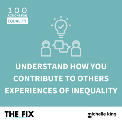 Understand How You Contribute To Others Experiences Of Inequality