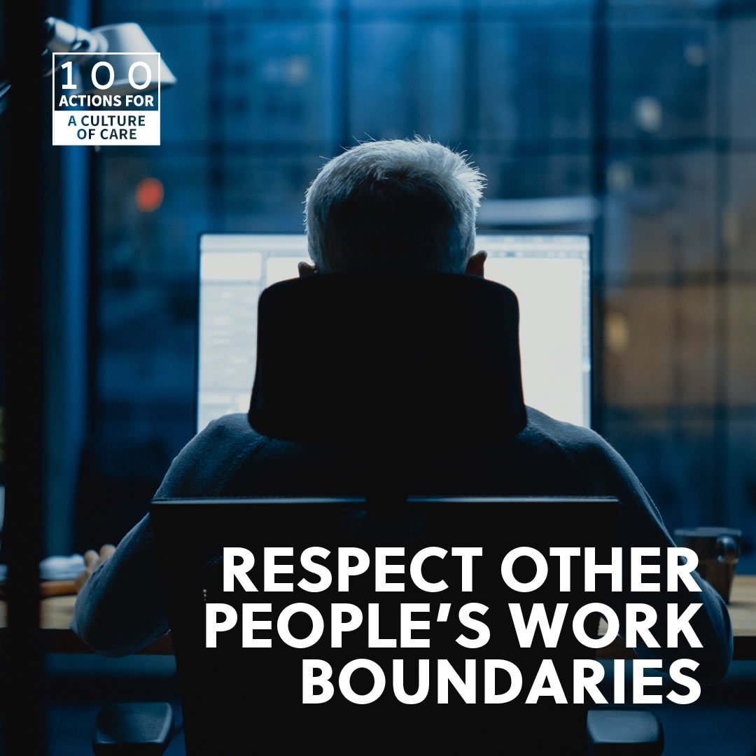 Respect other people’s work boundaries
